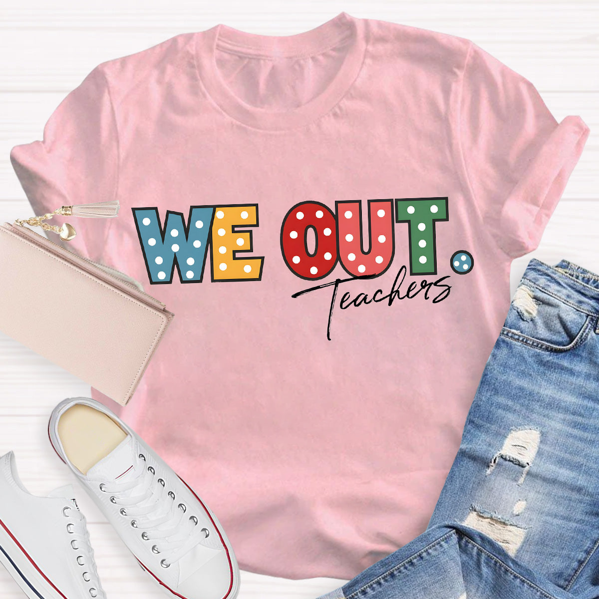 We Out Teachers Teacher T-Shirt