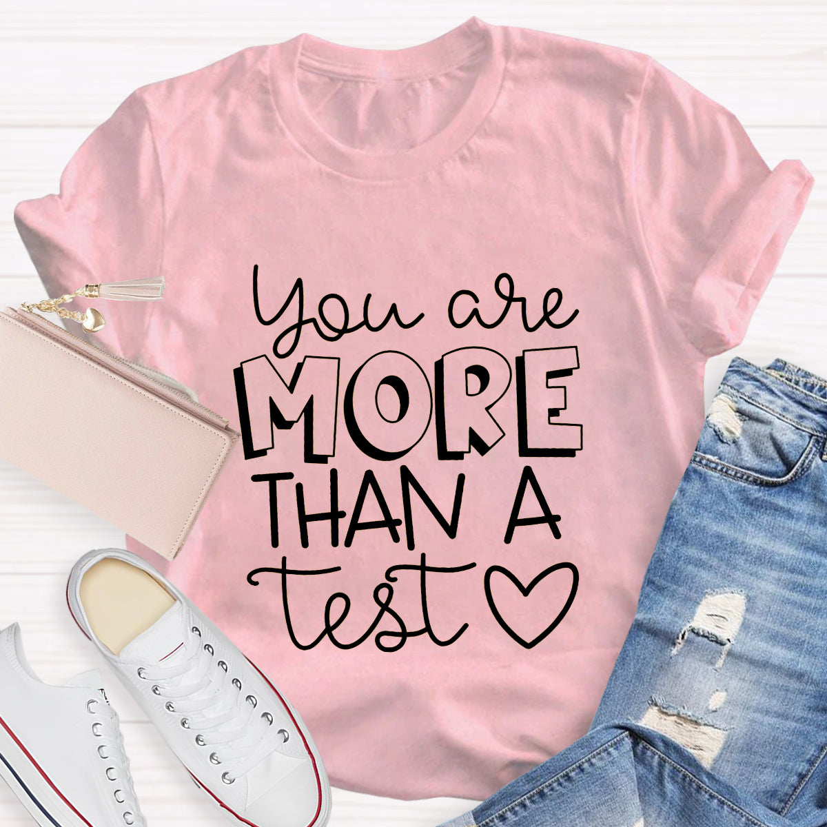 You Are More Than A Test T-Shirt