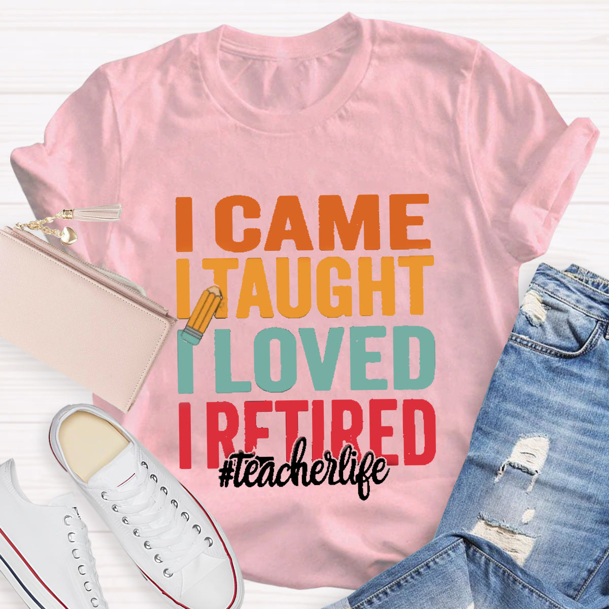 I Came I Taught I Loved I Retired Teacher T-Shirt