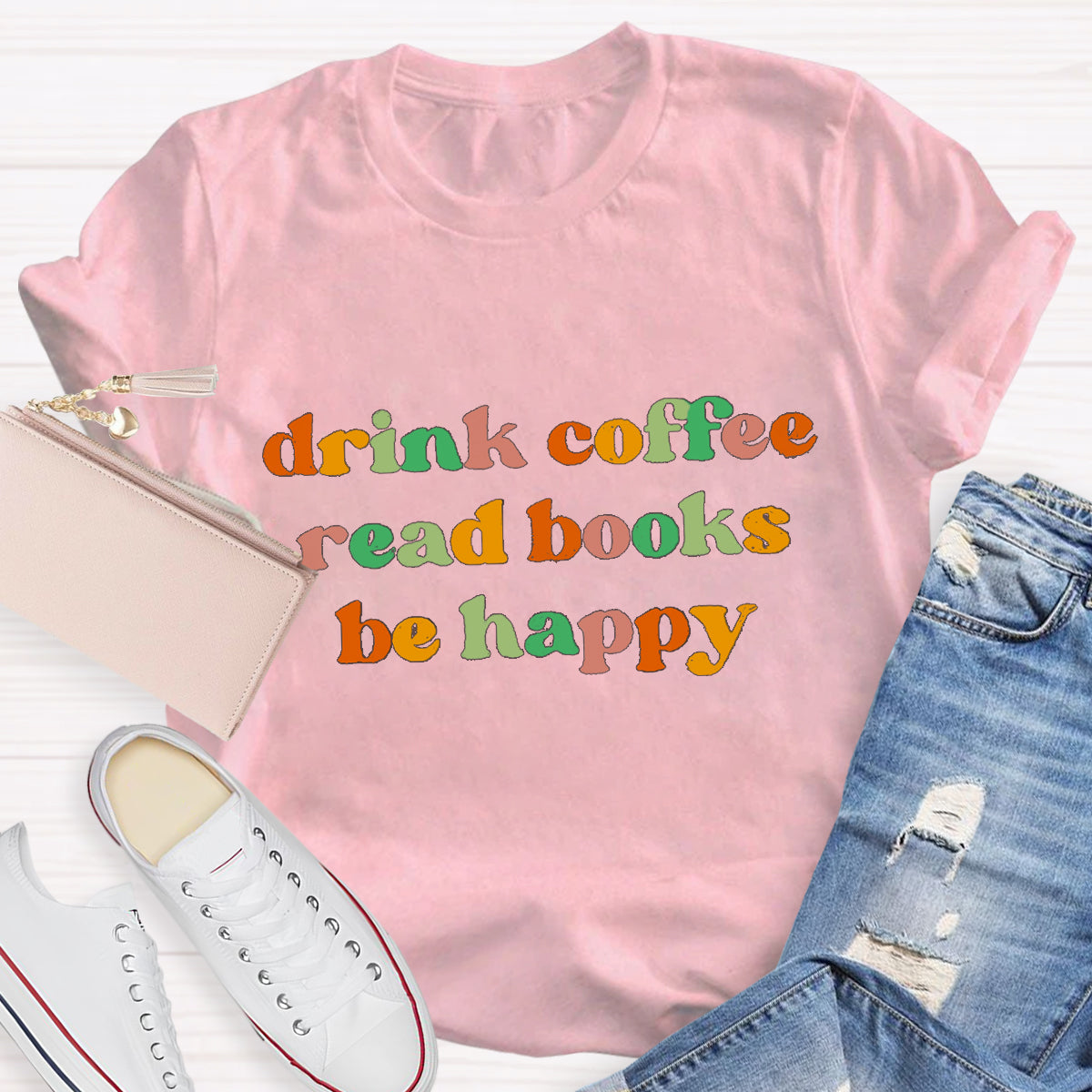 Drink Coffee Read Books Be Happy Teacher T-Shirt