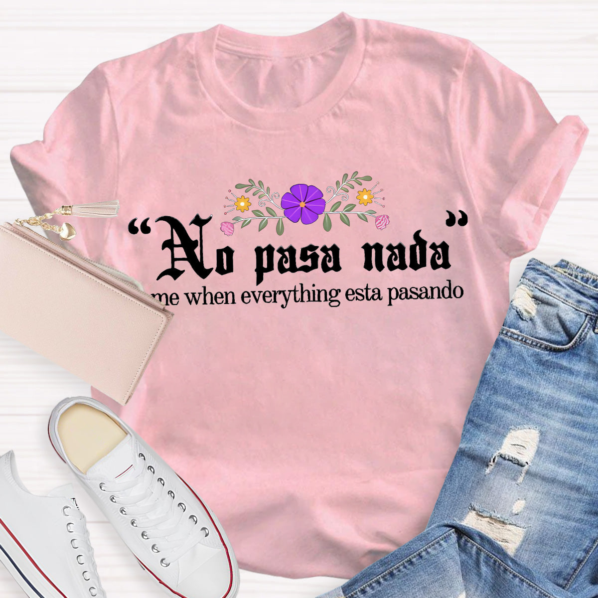 No Pasa Nada Me When Everything Esta Pasando Teacher T-Shirt