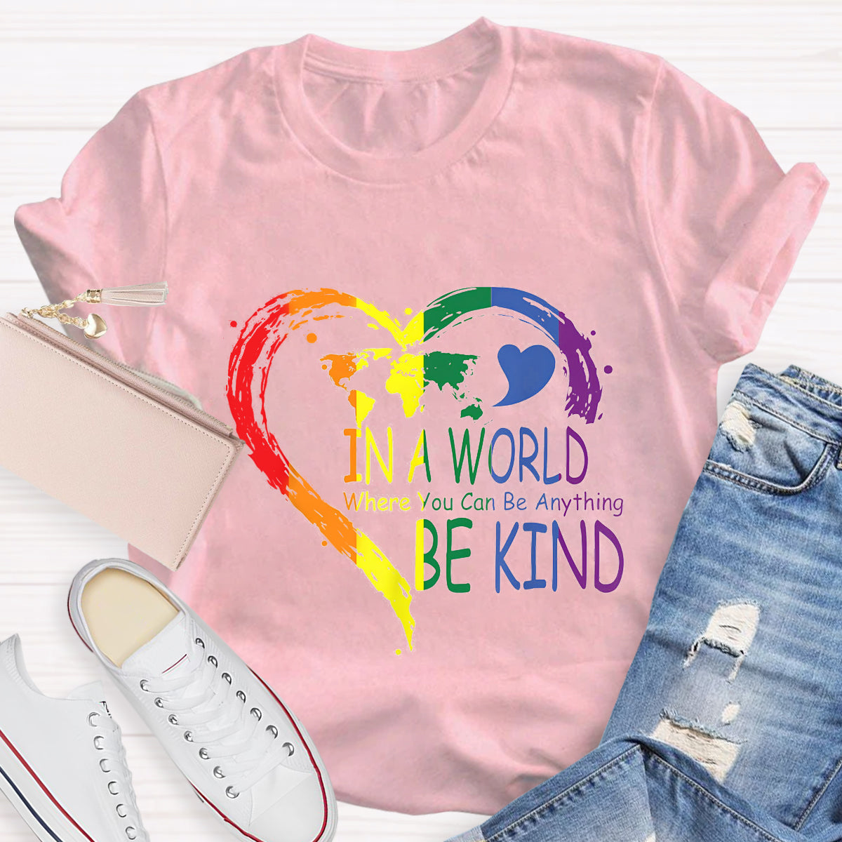 In A World Where You Can Be Anything Be Kin Colorful Heart T-Shirt