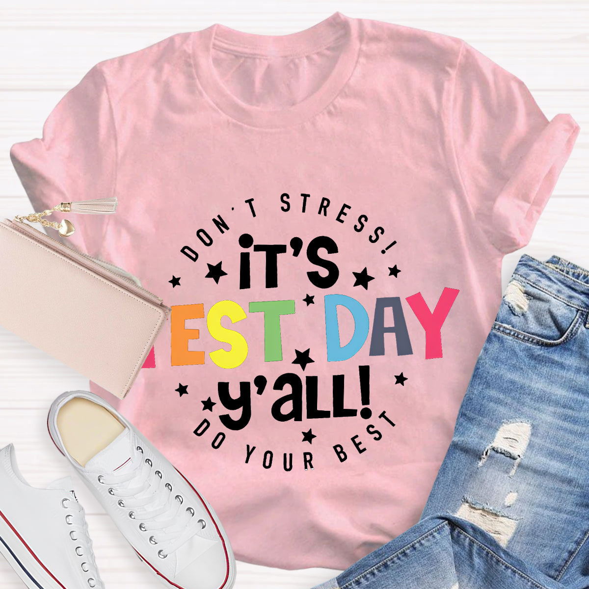 Don'T Stress It's Test Day Teacher T-Shirt