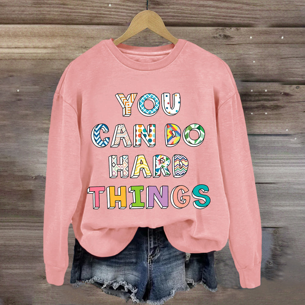 You Can Do Hard Things Colorful Printed Sweatshirt