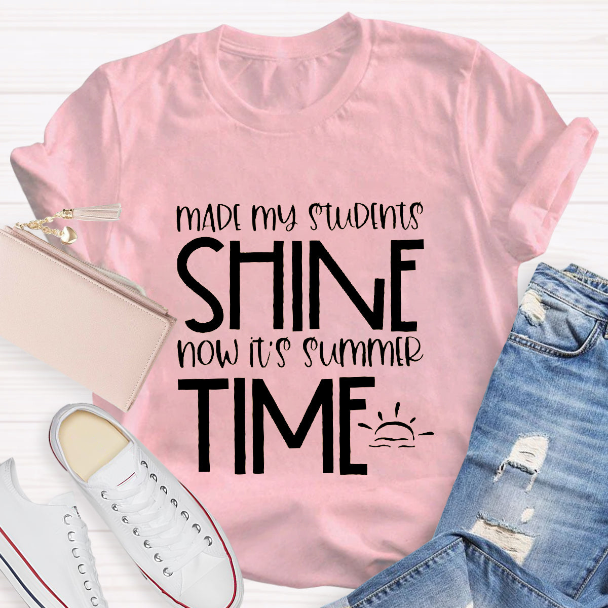 Made My Students Shine Now It's Summer Time Teacher T-Shirt