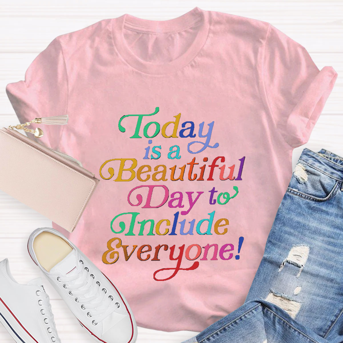Today Is A Beautiful Day To Include Everyone Teacher T-Shirt