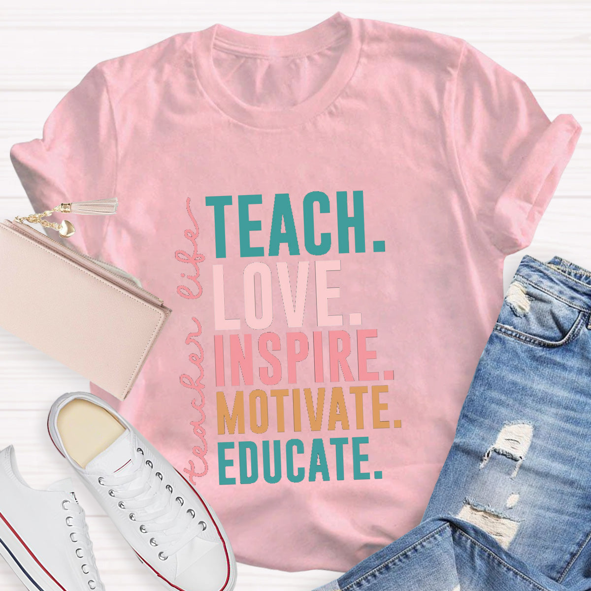 Teacher life Teach Love Inspire Motivate Educate Teacher T-Shirt
