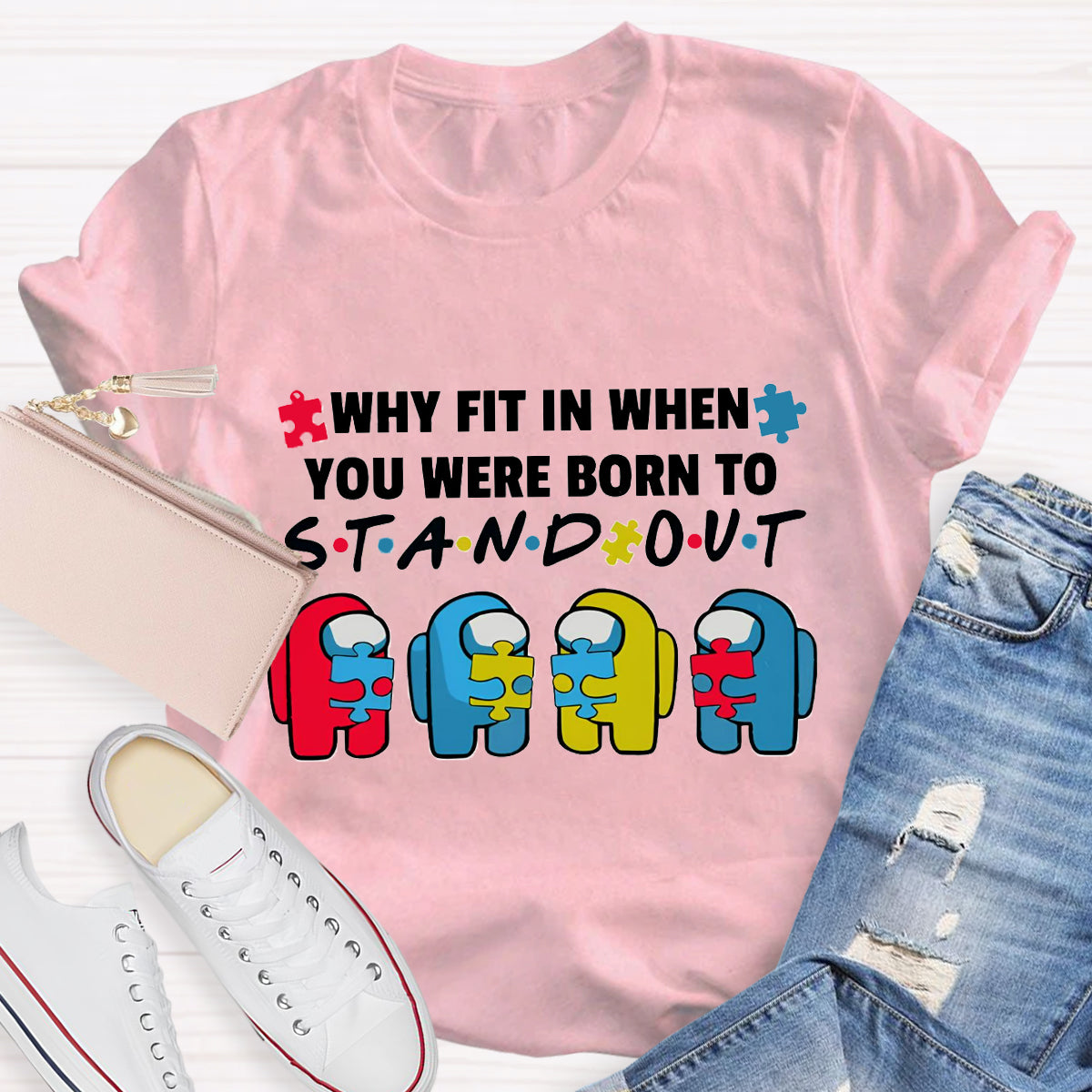 Why Fit In When You Were Born To Stand Out T-Shirt
