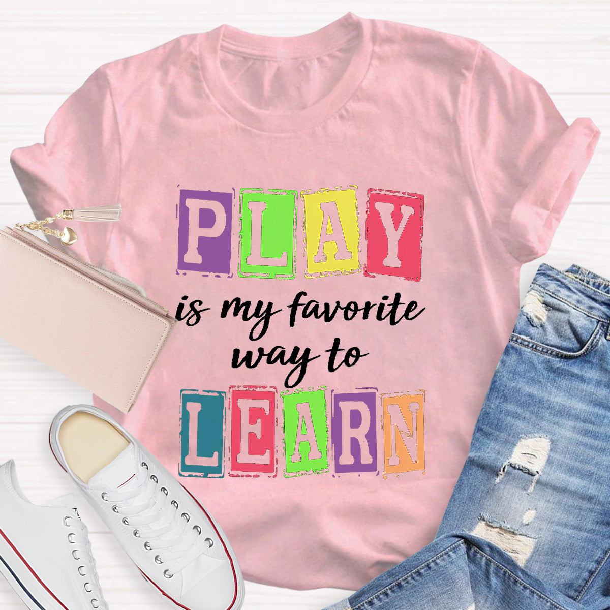 Play Is My Favorite Way To Learning Teacher T-Shirt