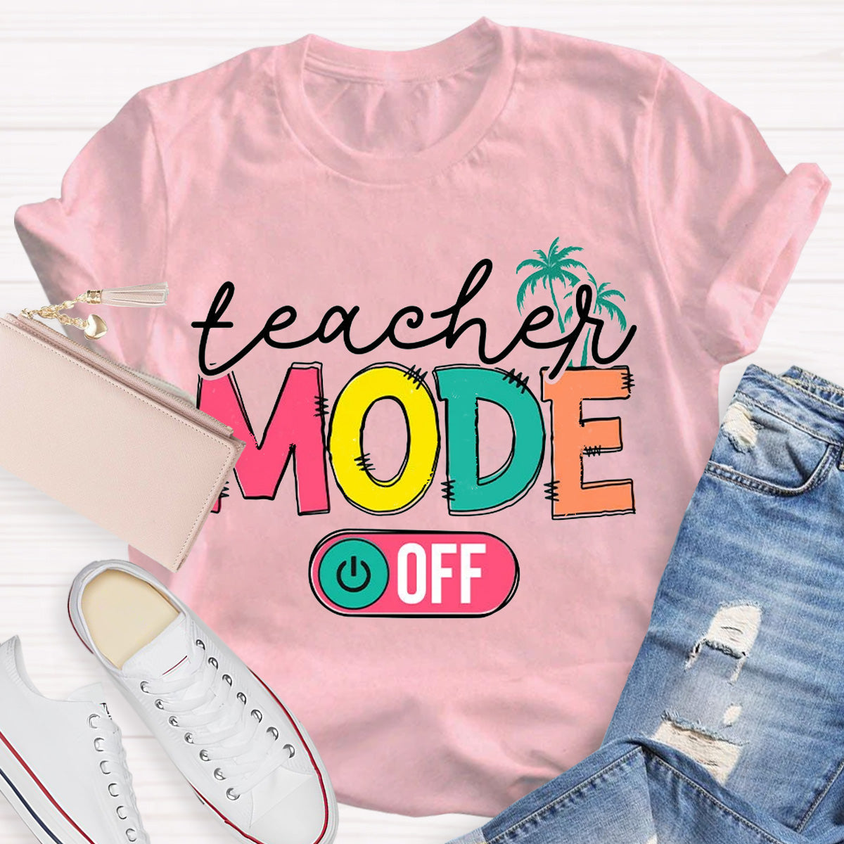 Teachers Mode Off Teacher T-Shirt