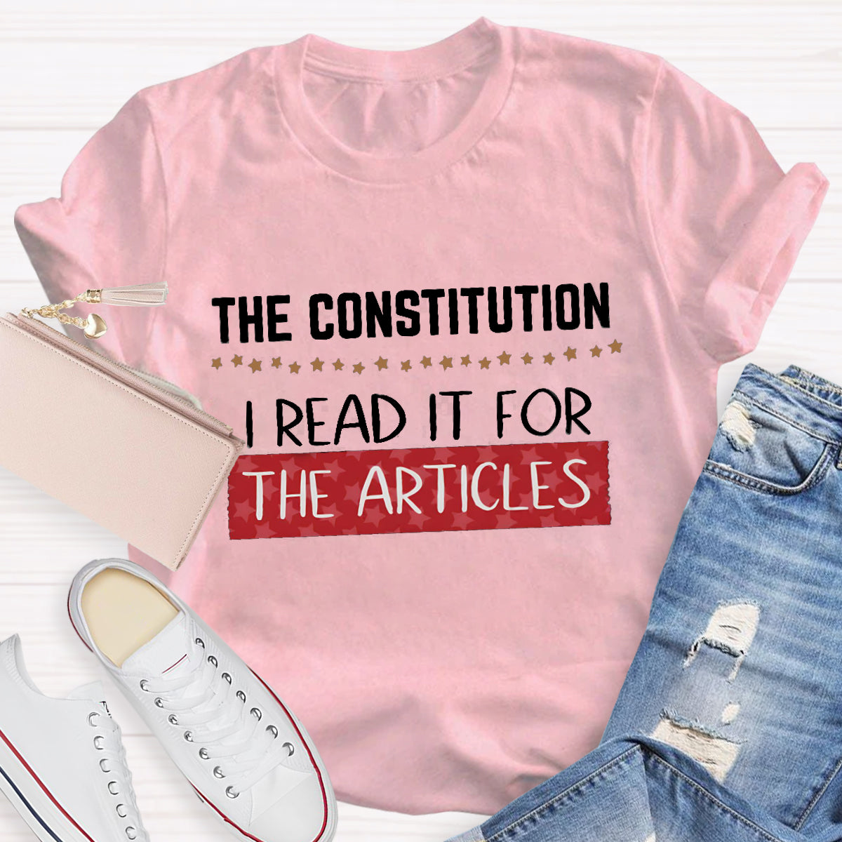 The Constitution I Read It For The Articles Teacher T-Shirt