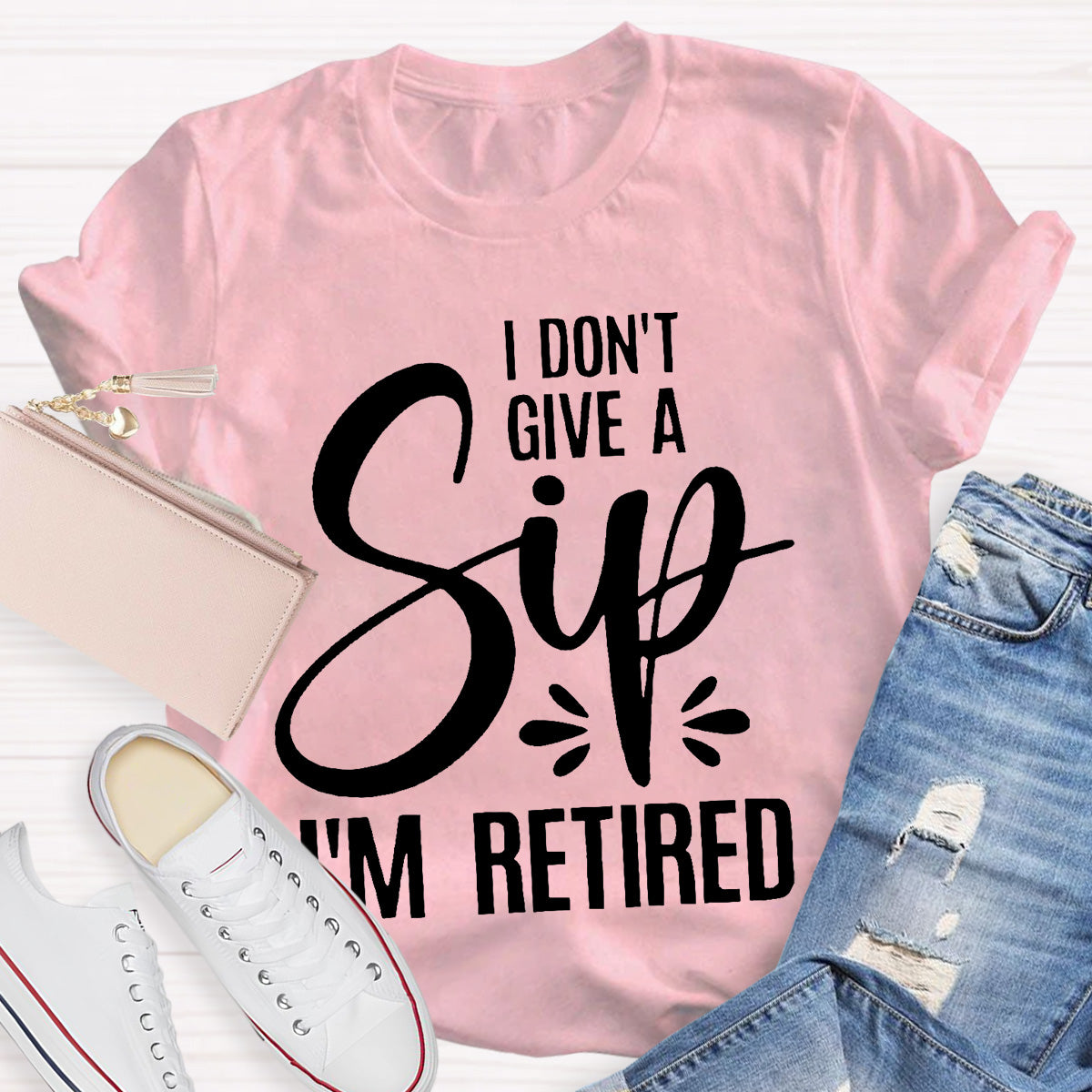 I Don’t Give A Sip  I‘m Retired Teacher T-Shirt