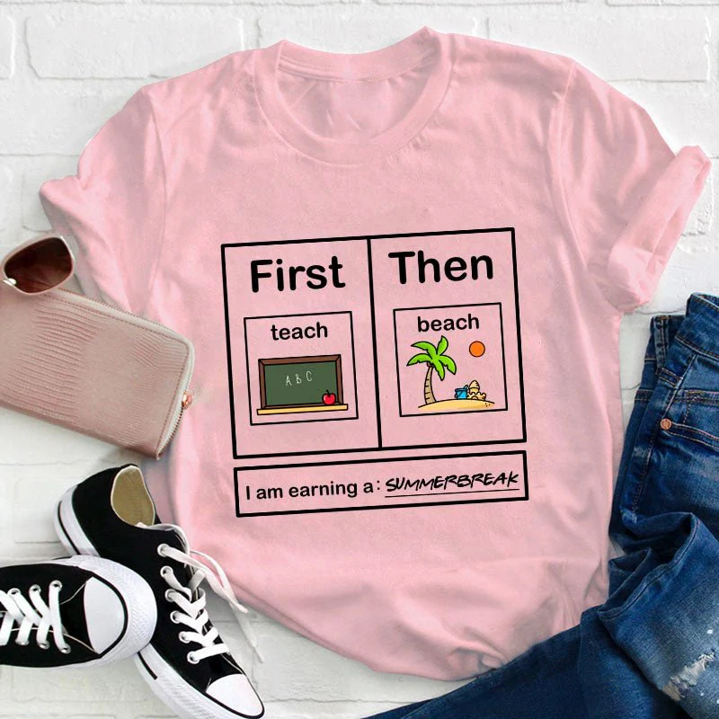 I Am Earning A Summerbreak Teacher T-Shirt