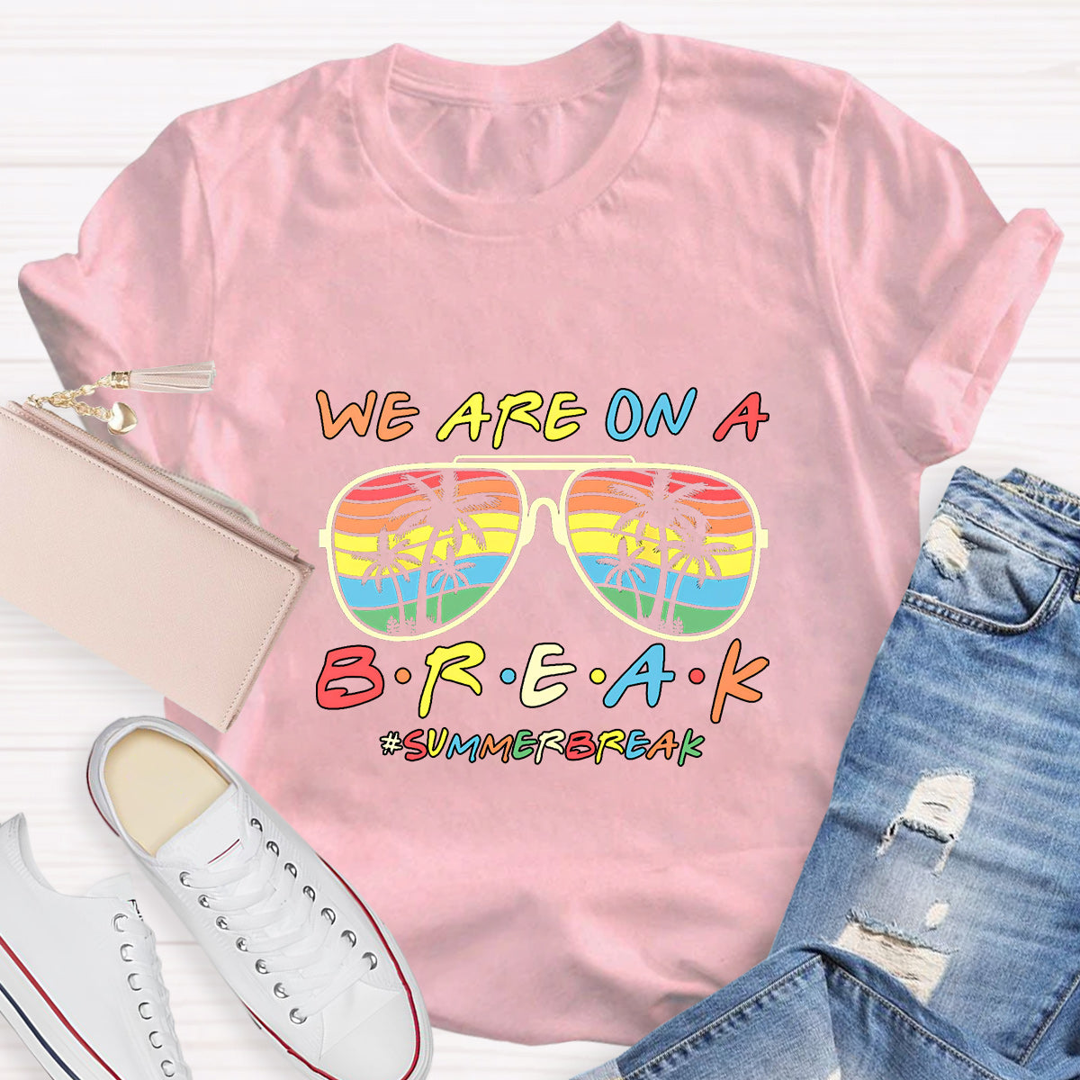 We Are On A Break Summer Break T-Shirt