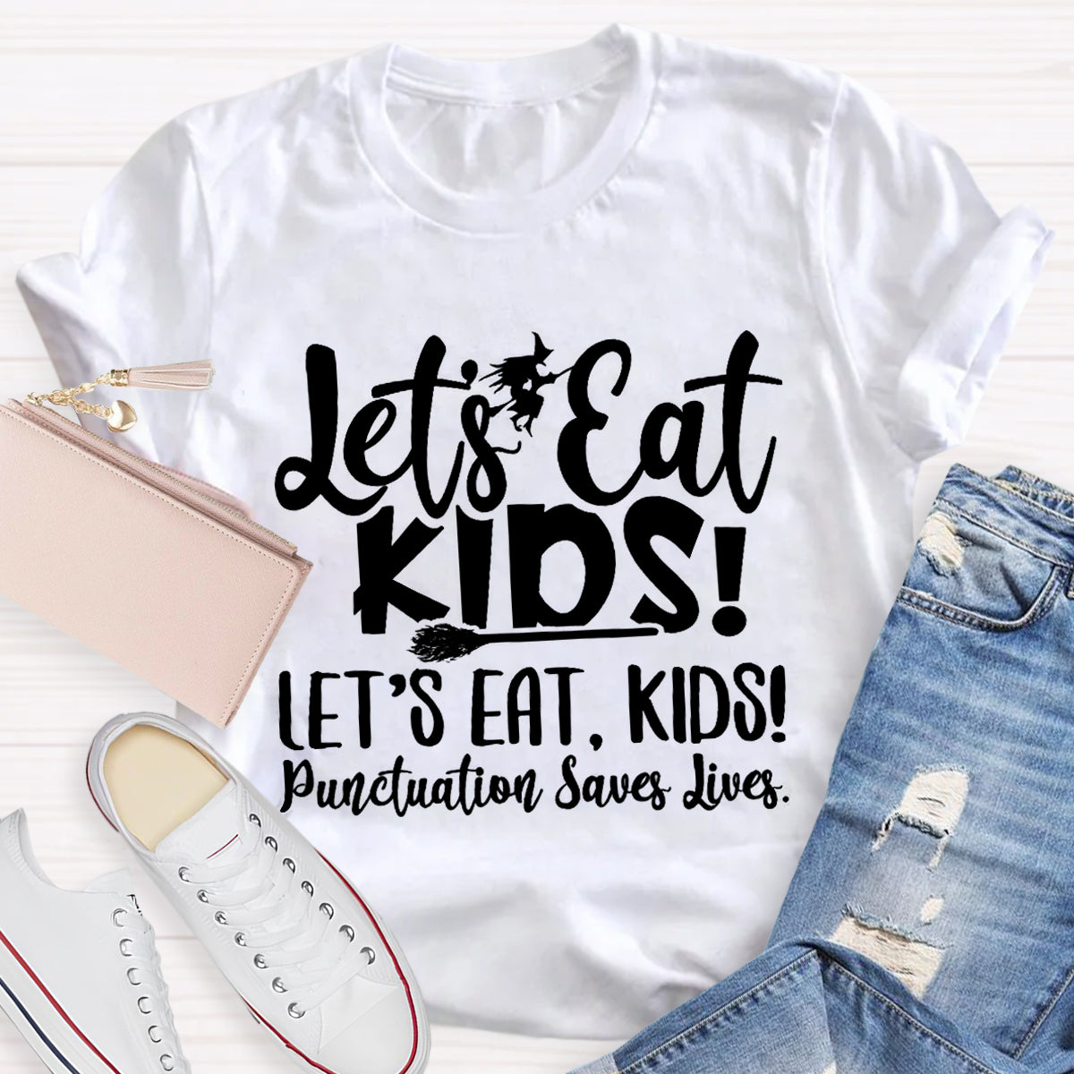 Let's Eat Kids Punctuation Saves Lives Witch Teacher T-Shirt