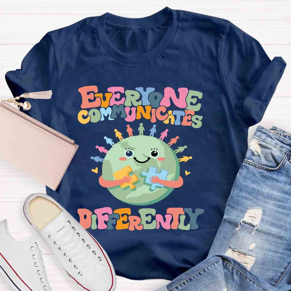 Everyone Communicates Differently Teacher T-Shirt