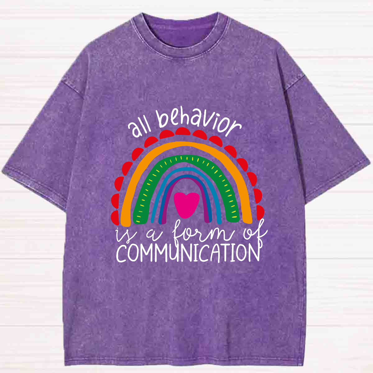 All Behavior Is A Form Of Communication Rainbow Heart Washed T-shirt