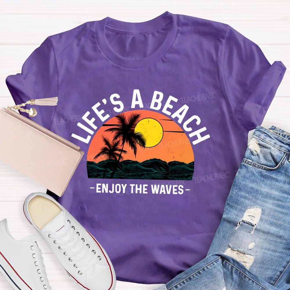 Life's A Beach Enjoy The Waves  Pattern  Teacher T-shirt
