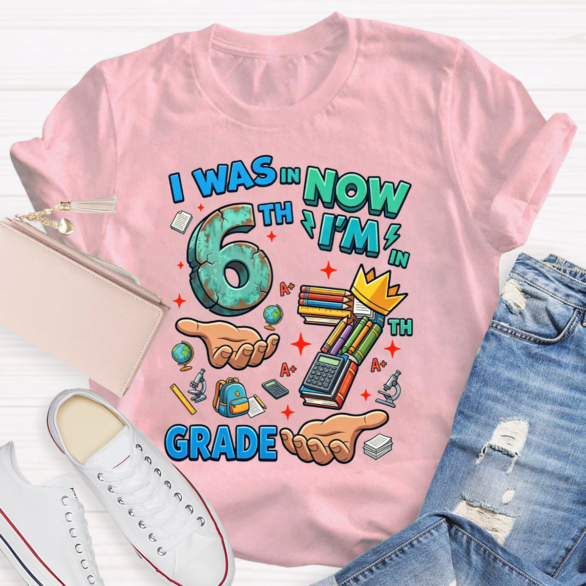 Personalized Grade I Was In 6th Now I'M In 7th Grade Teacher T-shirt