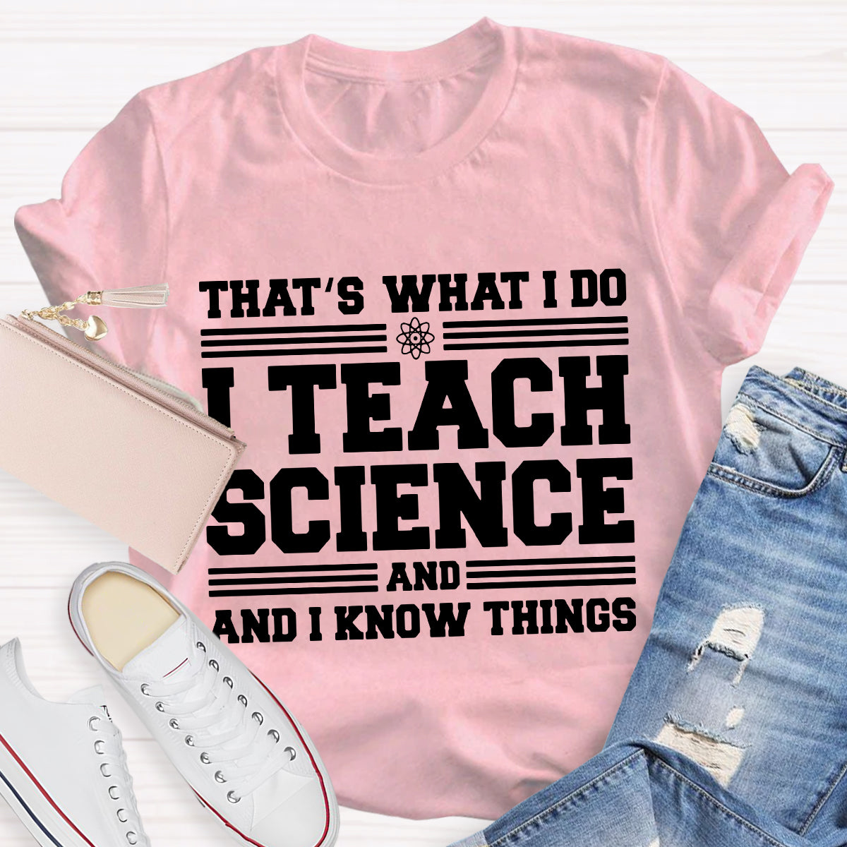 That'S What I Do I Teach Science And I Know Things-Shirt