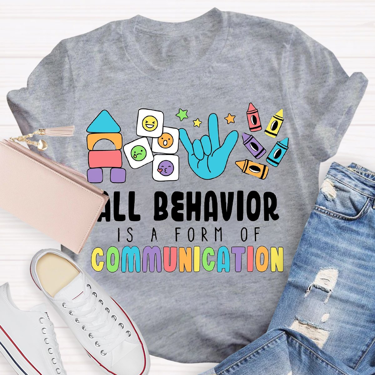 All Behavior Is A Form Of Communication Special Education Teacher Shirt