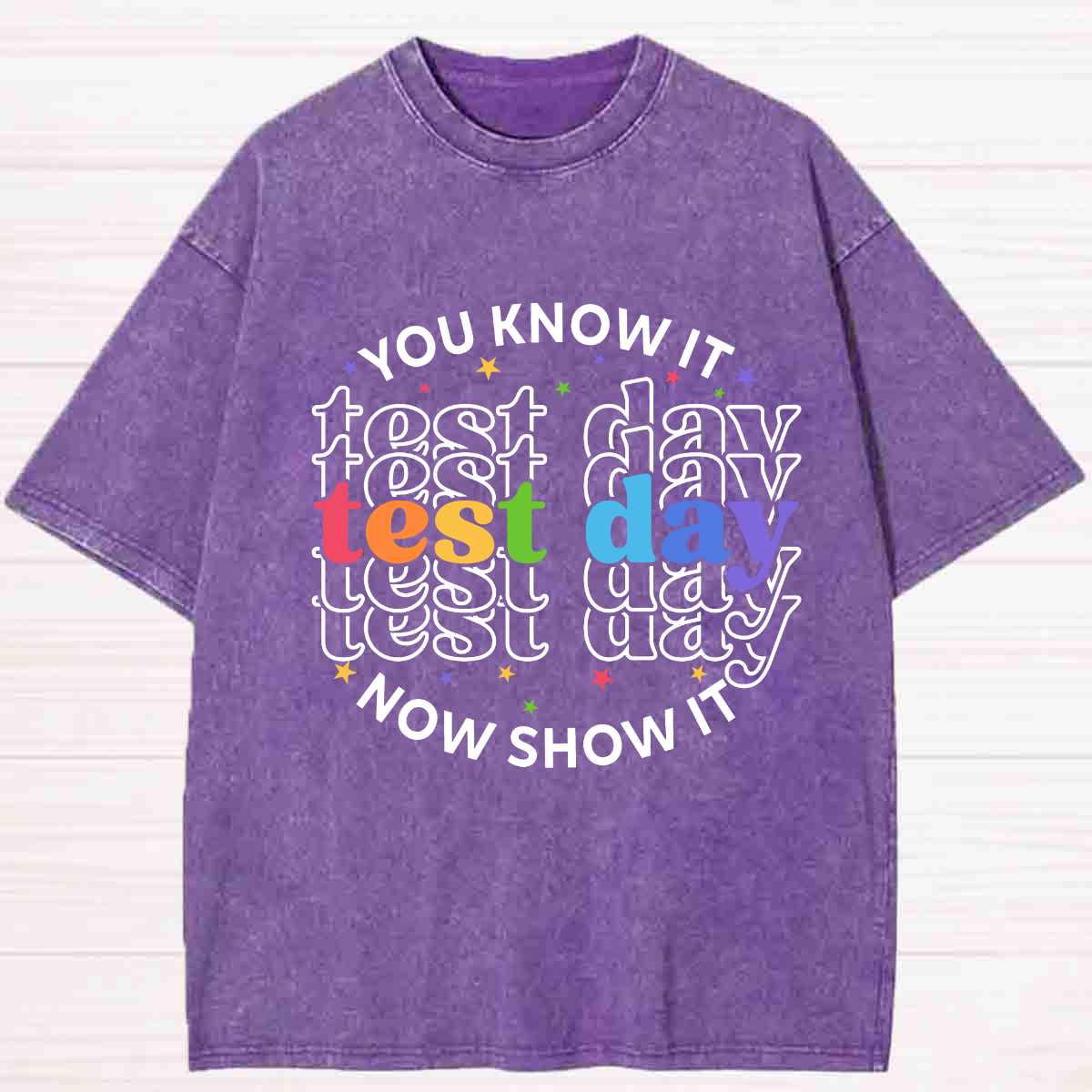 You Know It Now Show It Test Day Washed T-shirt