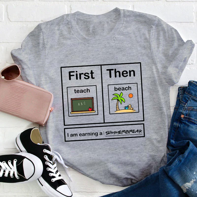 I Am Earning A Summerbreak Teacher T-Shirt