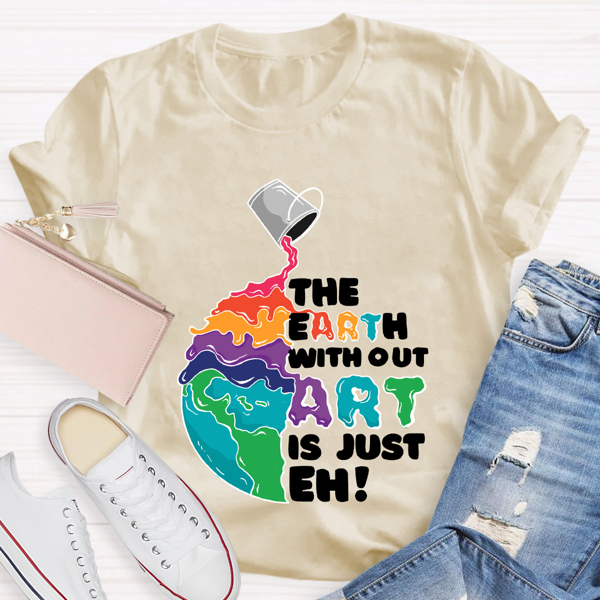 The Earth Without Art Is Just Eh Teacher Tee Shirt
