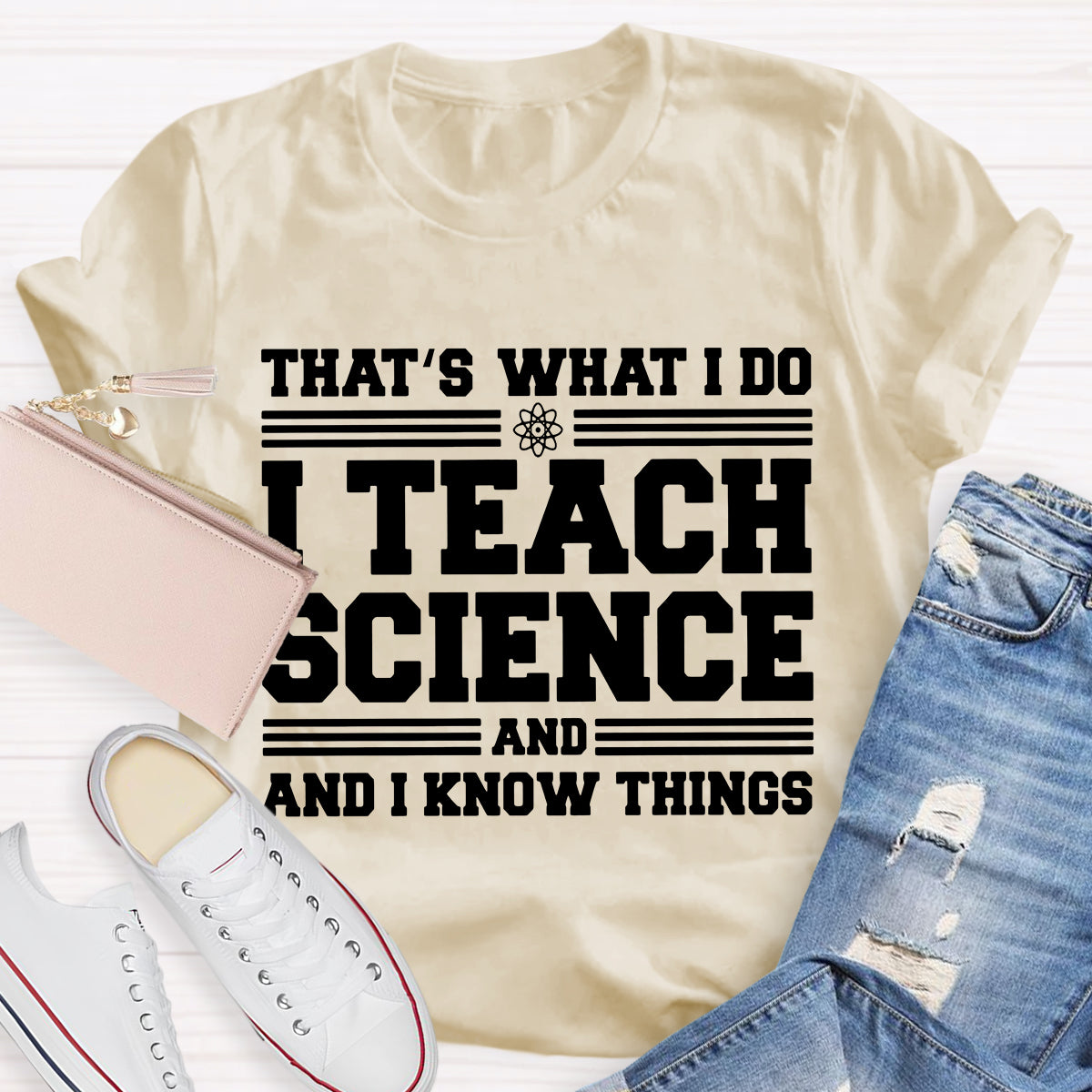 That'S What I Do I Teach Science And I Know Things-Shirt