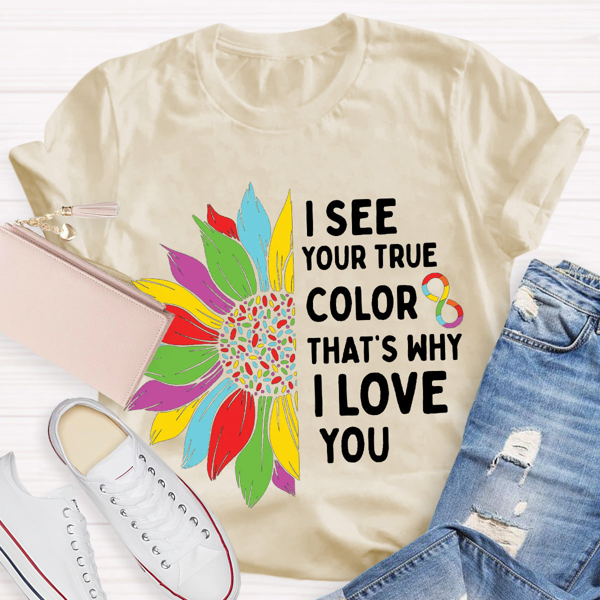 I See Your True Color That's Why I Love You Teacher T-Shirt