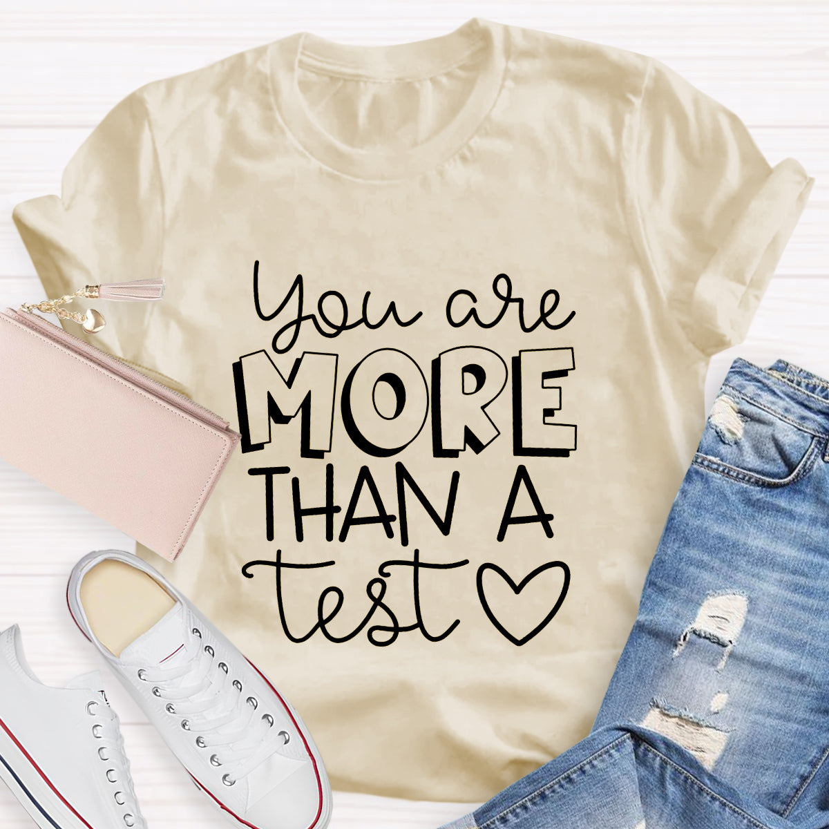 You Are More Than A Test T-Shirt