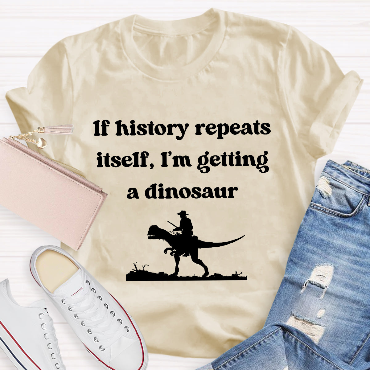If History Repeats Itself I'm Getting A Dinosaur Teacher T-Shirt