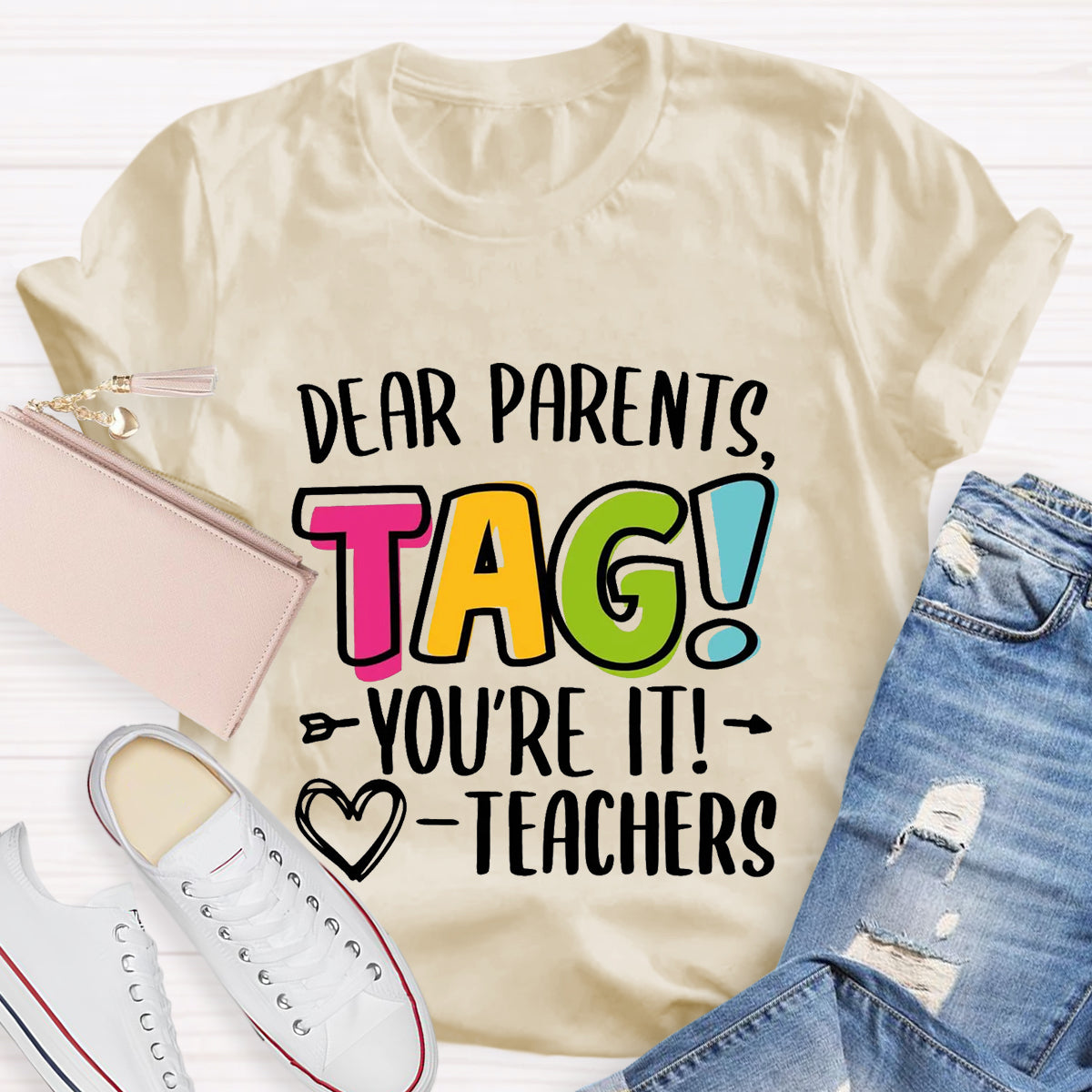 Dear Parents Tag You're It Love Teachers T-Shirt