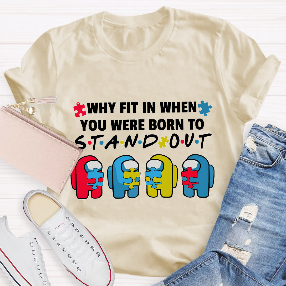 Why Fit In When You Were Born To Stand Out T-Shirt