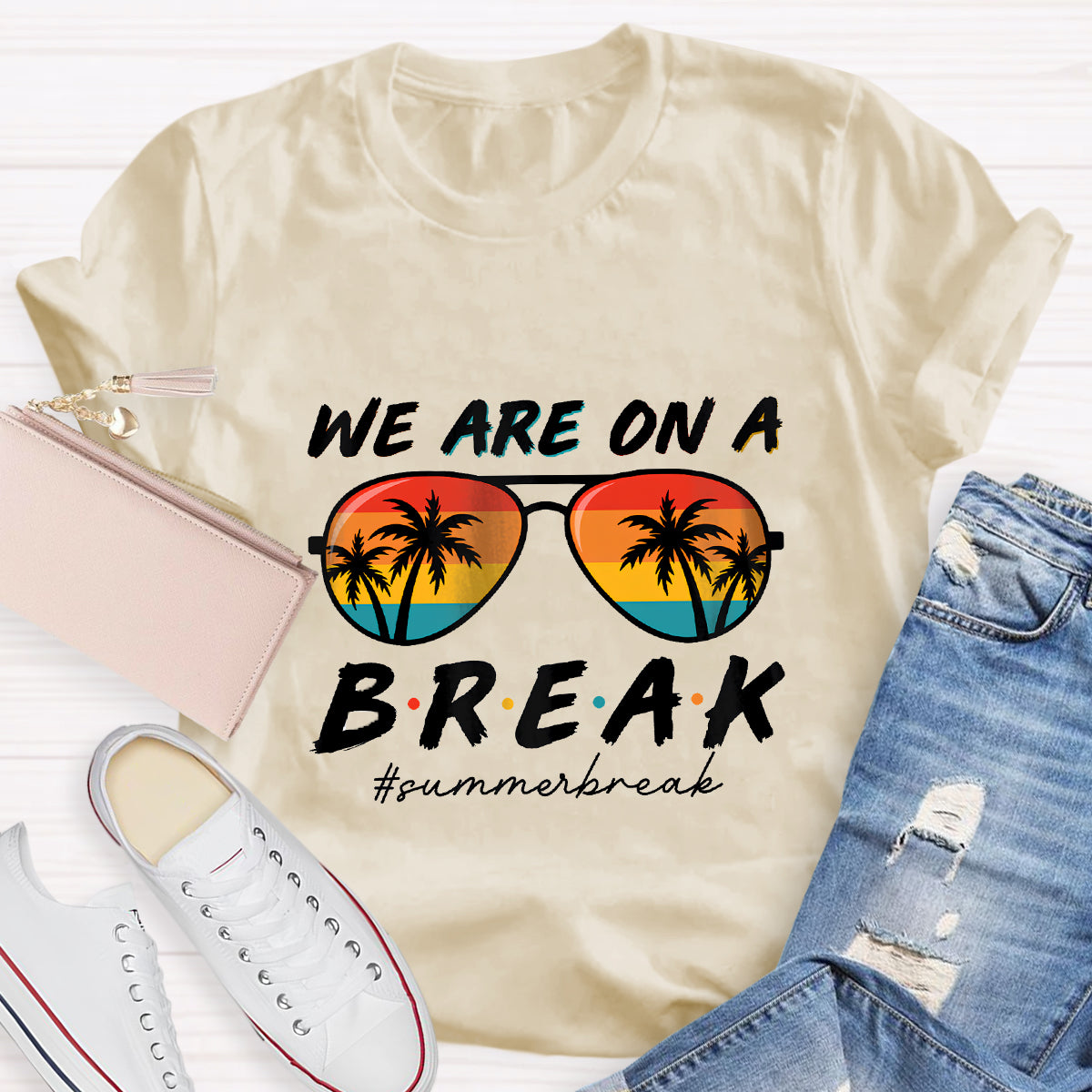 We Are On A Break Summer Break Teacher T-Shirt