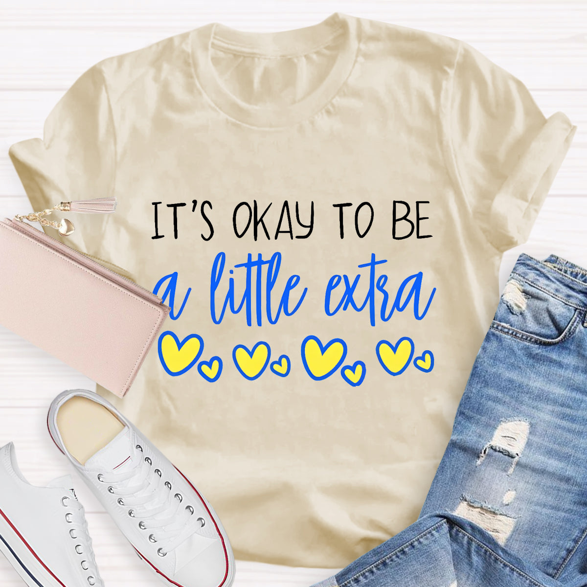 It's OK To Be A Little Extra Heart Printed T-Shirt
