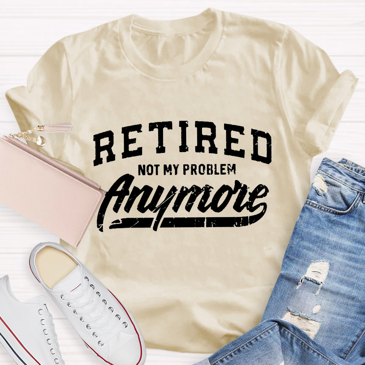 Retired Not My Problem Anymore Teacher T-Shirt
