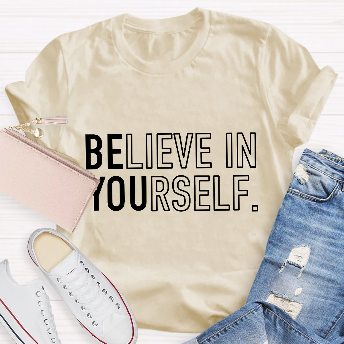 Believe In Yourself Be You T-Shirt