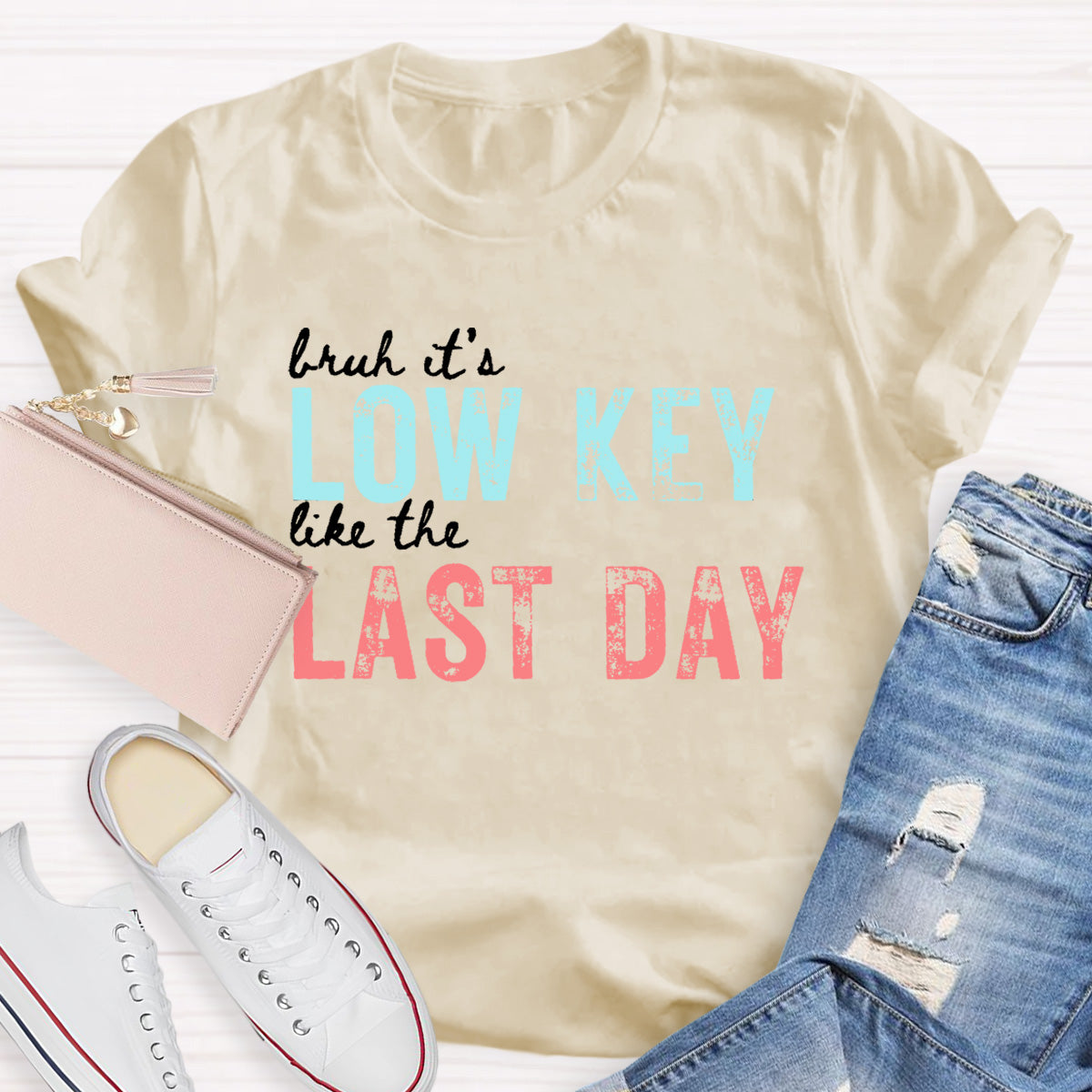 Bruh It's Low Key Like The Last Day Teacher T-Shirt