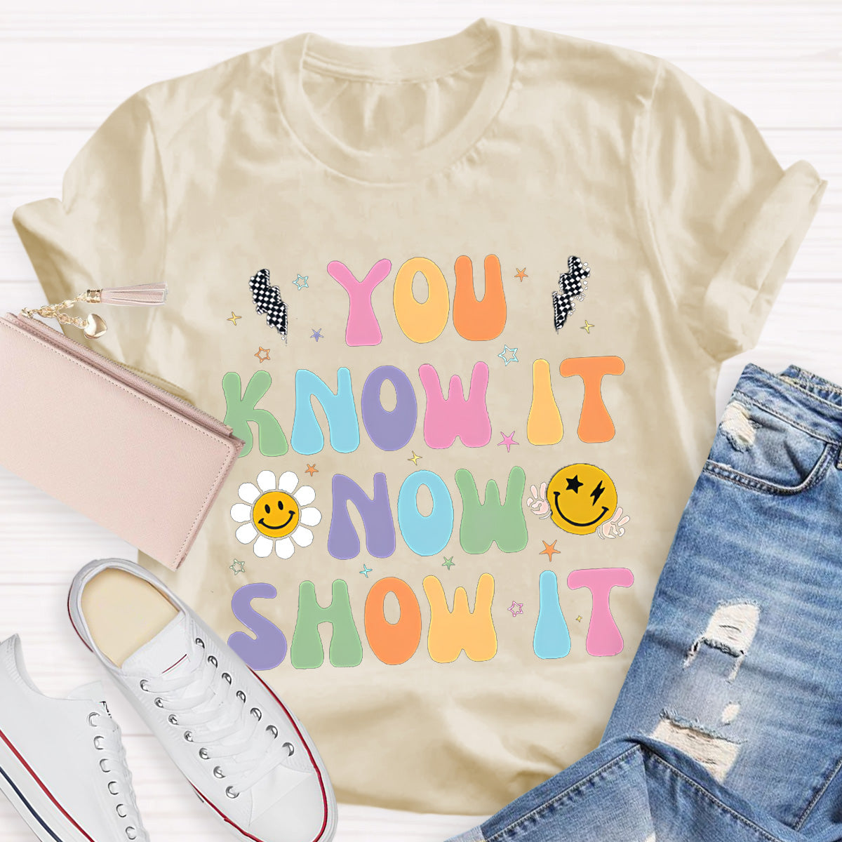 You Know It Now Show It Teacher T-Shirt