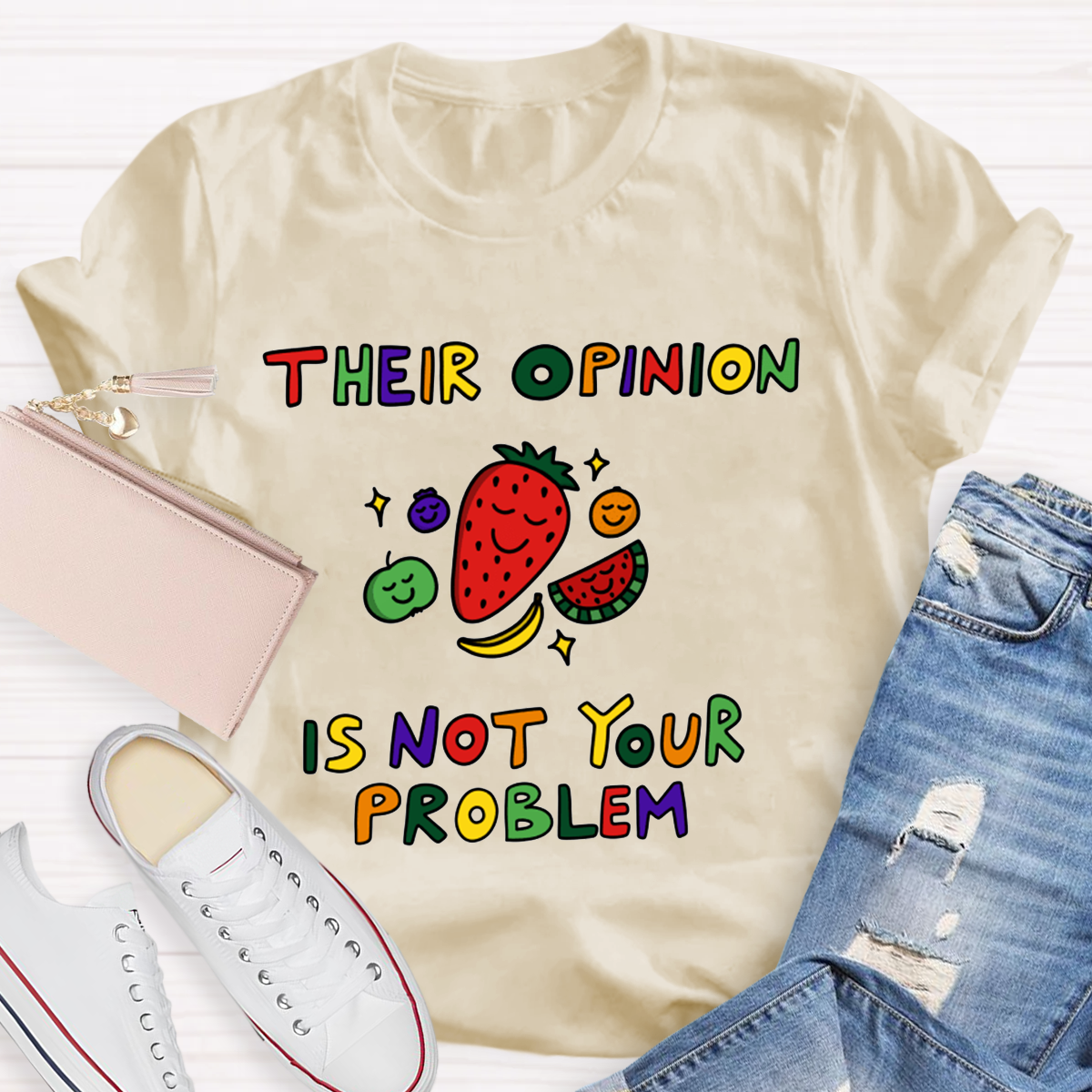 Their Opinion Is Not Your Problem  T-Shirt