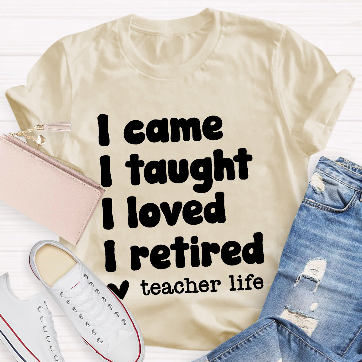 I Came I Taught Teacher Life Black Letters Teacher T-Shirt