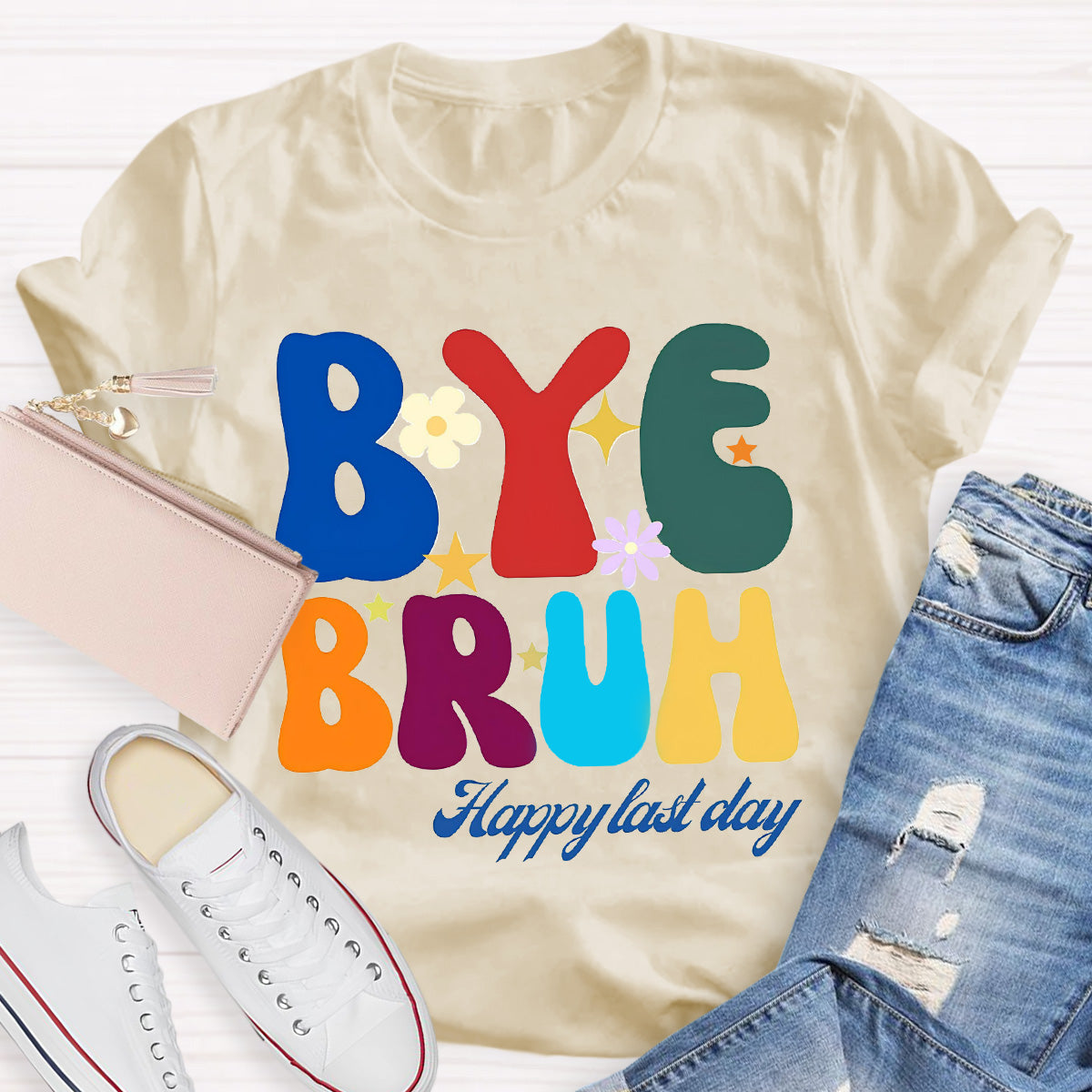 Bye Bruh  Happy Last Day Teacher T-Shirt