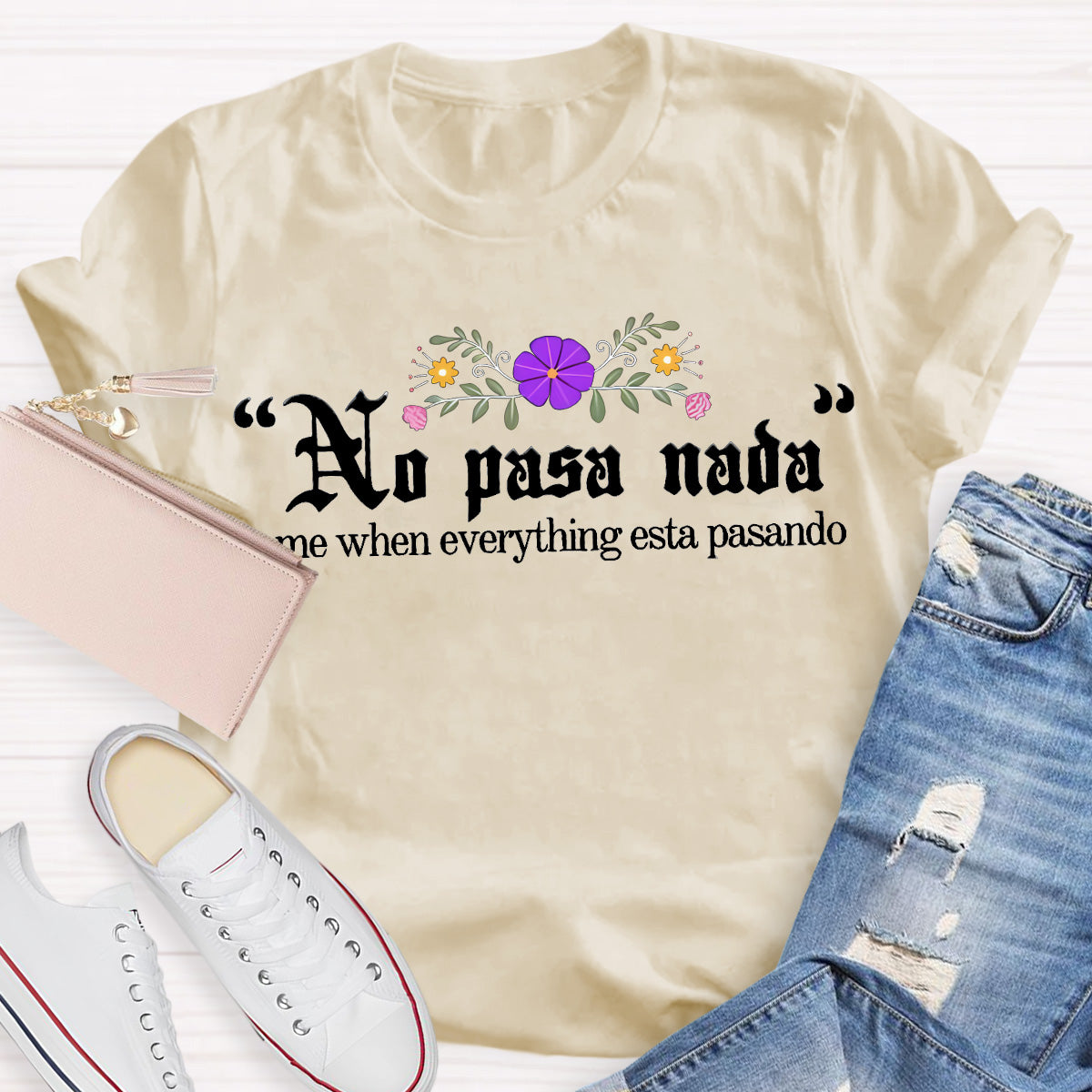 No Pasa Nada Me When Everything Esta Pasando Teacher T-Shirt