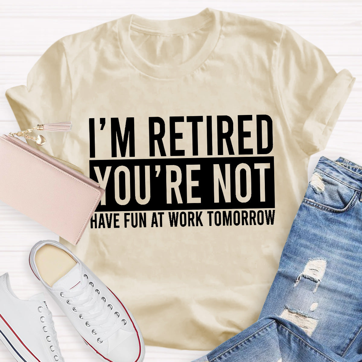 I'm Retired You Are Not Teacher T-Shirt