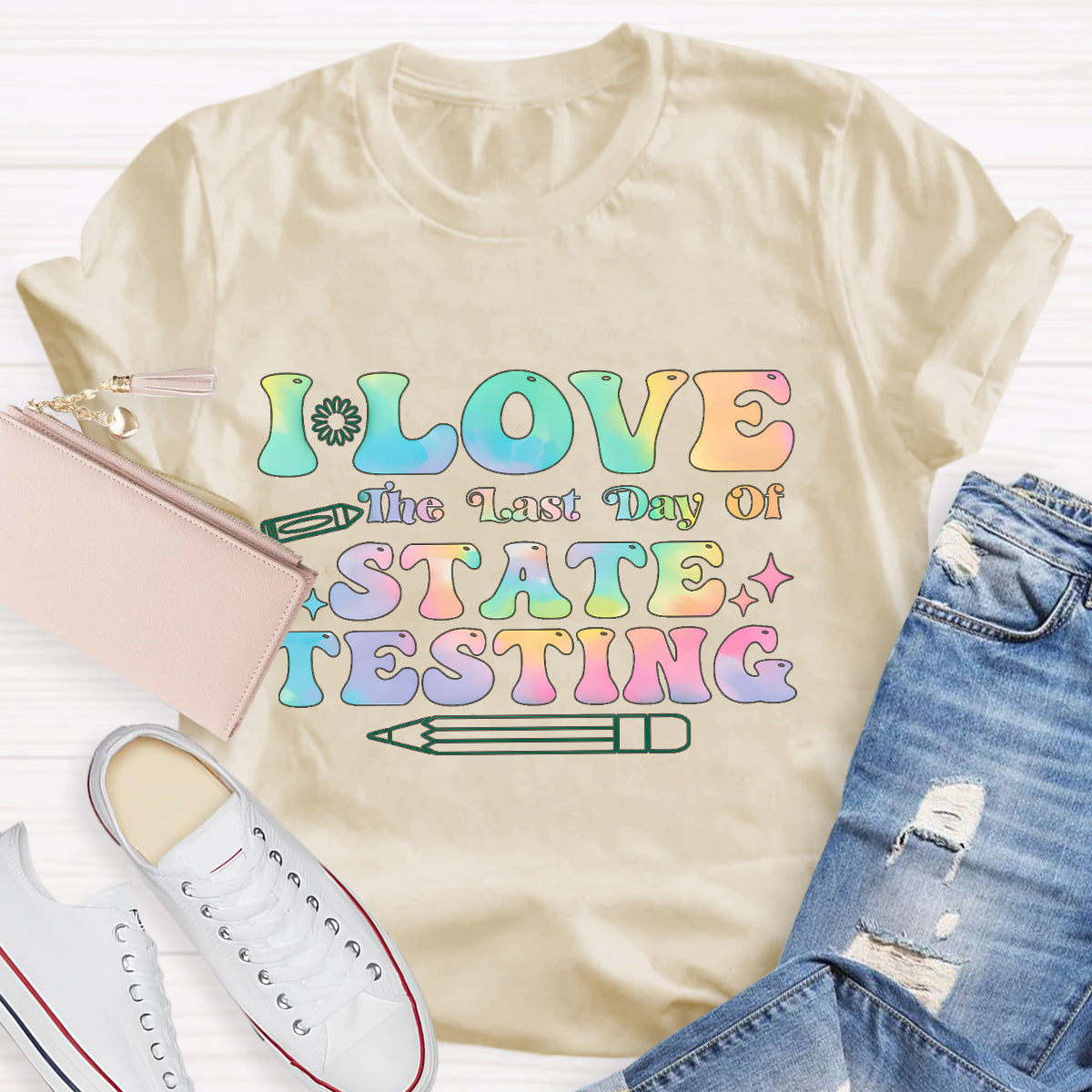 I Love State Testing Last Day Teacher T-Shirt