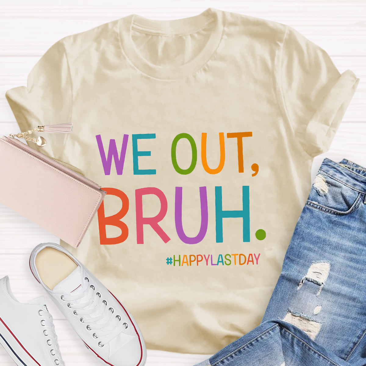 We Out Bruh Happy Last Day T-Shirt