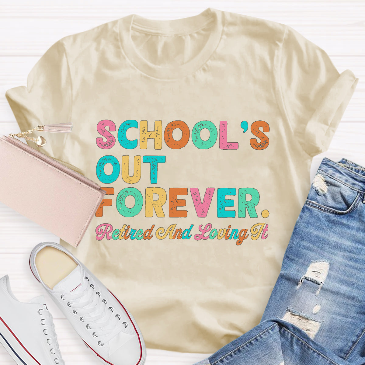 School's Out Forever Retired And Loving It T-Shirt
