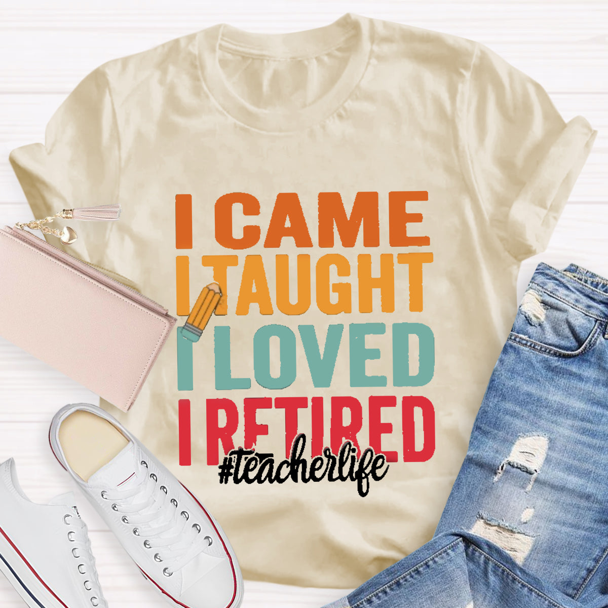 I Came I Taught I Loved I Retired Teacher T-Shirt