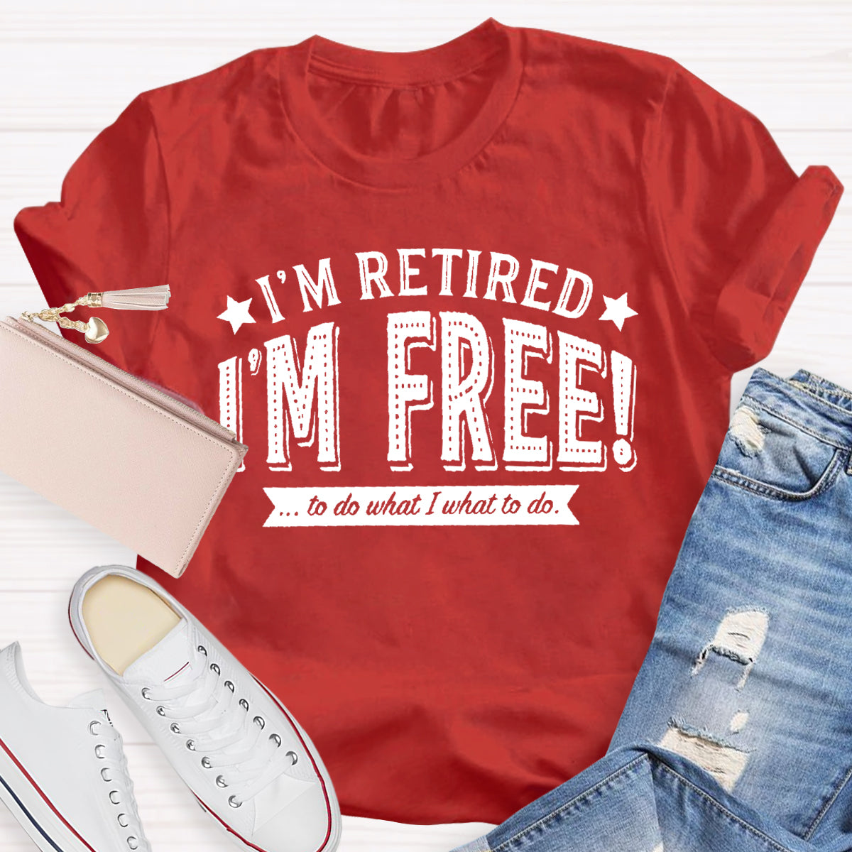 I'm Retired I'm Free Teacher T-Shirt